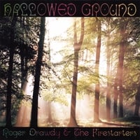 ROGER DRAWDY & THE FIRESTARTERS: Hallowed Ground