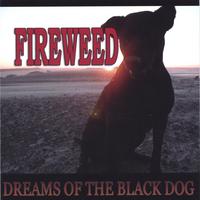 FIREWEED: Dreams Of The Black Dog