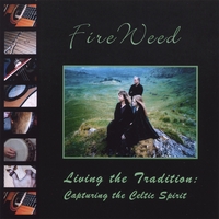 FIREWEED: Living the Tradition:Capturing the Celtic Spirit