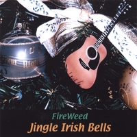FireWeed : Jingle Irish Bells
