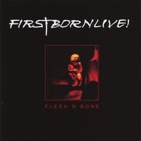 FIRSTBORN LIVE!: FLESH n BONE