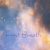 FIRST BREATH: First Breath