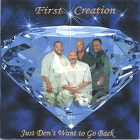 First Creation : Just Don't  Want To Go Back