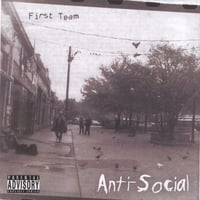 FIRST TEAM: Anti-Social