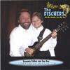 THE FISCHERS: He's My Daddy, He's My Son