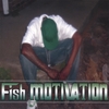 FISH DA DON: Fish Motivation