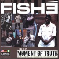 Fishe : The E.P: Moment of Truth