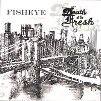 FISHEYE: Death Of The Fresh