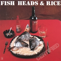 Fish Heads & Rice : Certified