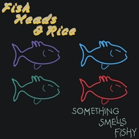 Fish Heads & Rice : Something Smells Fishy