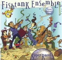 Fishtank Ensemble : Super Raoul