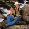 BRAD FITCH: Take Me Away