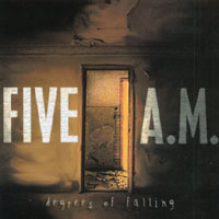 FIVE AM: Degrees Of Falling