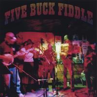 FIVE BUCK FIDDLE: Five BuckFiddle