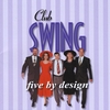FIVE BY DESIGN: Club Swing
