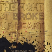 Five Star Trailer Park : The Fight That Broke Your Heart