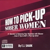 F.J. SHARK: How to Pick-Up Sober (and Much Hotter) Women