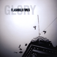 Flashbulb Fires : Glory