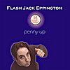 Flash Jack Eppington: Penny Up