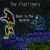 THE FLATLINERS: Ghost in the Machine