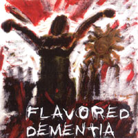 Flavored Dementia : Flavored Dementia