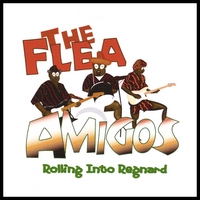 THE FLEA AMIGOS: Rolling Into Regnard