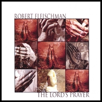 Robert Fleischman : The Lord's Prayer