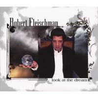 ROBERT FLEISHCMAN: Look At The Dream
