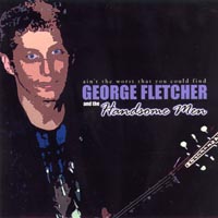 George Fletcher and the Handsome Men : Ain't The Worst That You Could Find