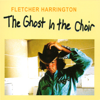 Fletcher Harrington : The Ghost In The Choir