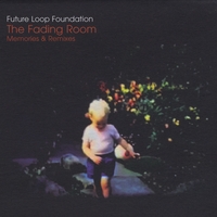 Future Loop Foundation : The Fading Room: Memories & Remixes