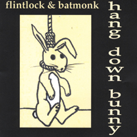 FLINTLOCK & BATMONK: Hang Down Bunny