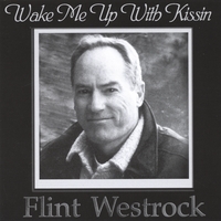 Flint Westrock : Wake Me Up With Kissin
