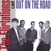 THE FLIRTATIONS: Live: Out on the Road