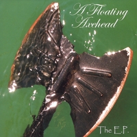 A FLOATING AXEHEAD: The EP