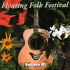 THE FLOATING FOLK FESTIVAL (VARIOUS): The Floating Folk Festival Vol. III
