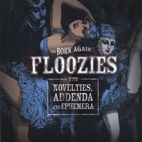 Born Again Floozies : Novelties, Addenda, and Ephemera