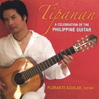 FLORANTE AGUILAR: Tipanan - A Celebration of the Philippine Guitar
