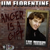 JIM FLORENTINE: Anger is a Gift