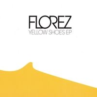FLOREZ: Yellow Shoes EP