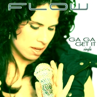 FLOW: Ga Ga Get It Single