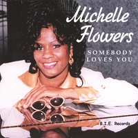 MICHELLE FLOWERS: Somebody Loves You