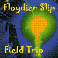 Floydian Slip : Field Trip