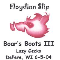 Floydian Slip : Boar's Boots 3