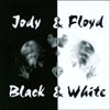 JODY & FLOYD: Black & White