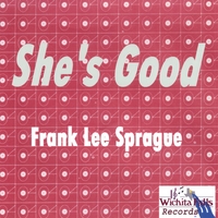 Frank Lee Sprague : She's Good