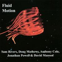 Fluid Motion with Sam Rivers : Fluid Motion
