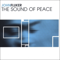 JOHN FLUKER: The Sound Of Peace