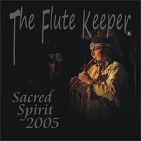 The Flute Keeper : Sacred Spirit 2005