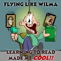Flying Like Wilma : Learning To Read Made Me Cool!!